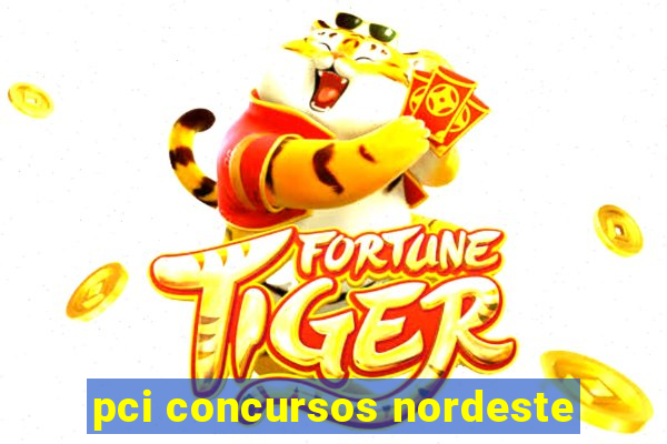 pci concursos nordeste